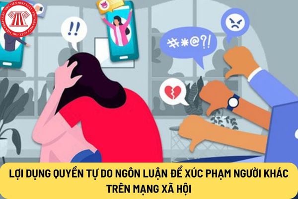 Lợi dụng quyền tự do ngôn luận để xúc phạm người khác trên mạng xã hội