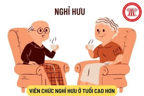 Viên chức nghỉ hưu ở tuổi cao hơn