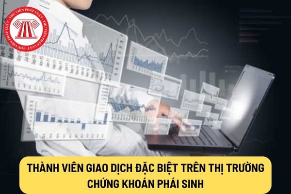 Thành viên giao dịch đặc biệt trên thị trường chứng khoán phái sinh