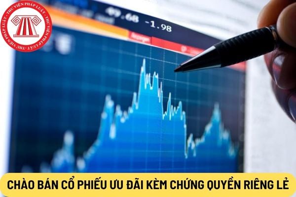 Chào bán cổ phiếu ưu đãi kèm chứng quyền riêng lẻ