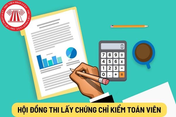 Hội đồng thi lấy chứng chỉ kiểm toán viên