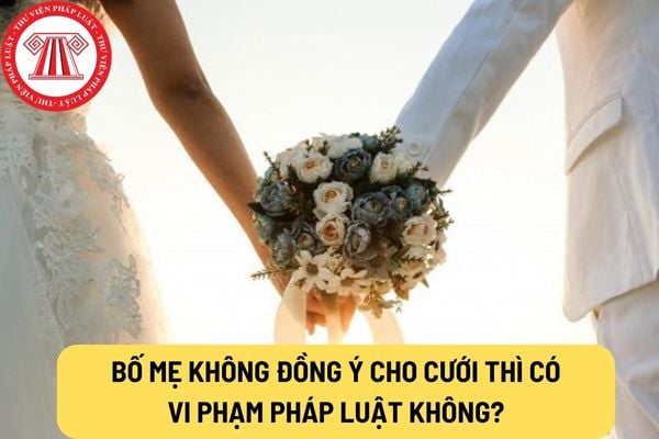 Bố mẹ không đồng ý cho cưới