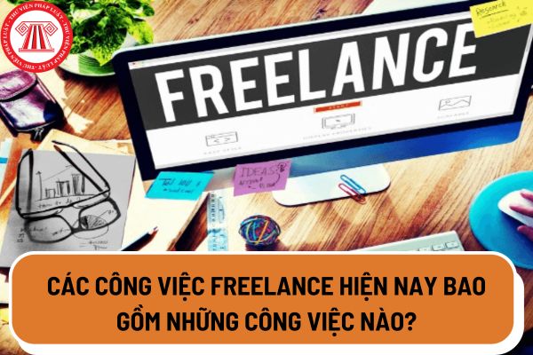Các công việc freelance hiện nay bao gồm những công việc nào?