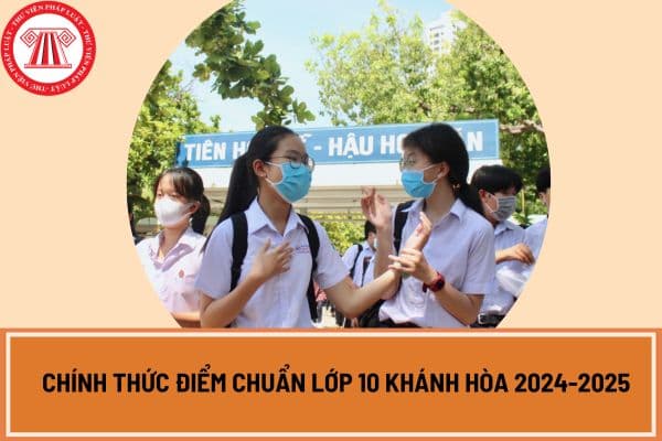 Chính thức điểm chuẩn lớp 10 Khánh Hòa 2024-2025?