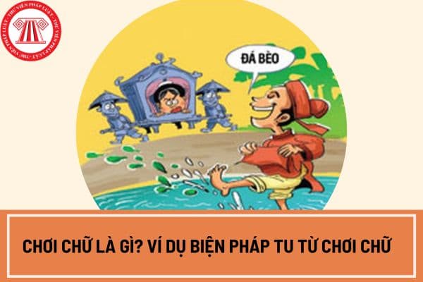 Chơi chữ là gì? Biện pháp chơi chữ là gì? Ví dụ biện pháp tu từ chơi chữ cụ thể chi tiết nhất?