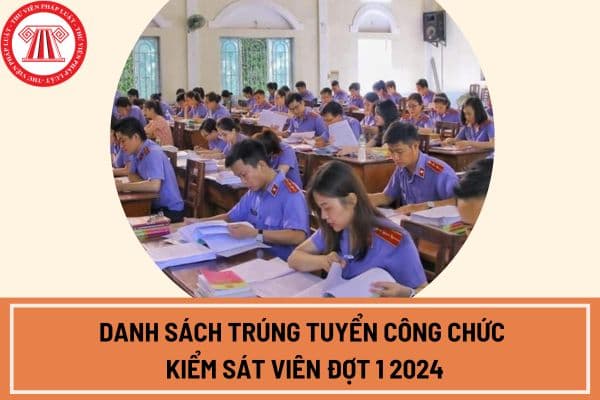 Danh sách trúng tuyển công chức kiểm sát viên đợt 1 2024