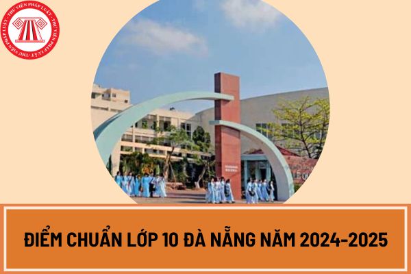 Đã có điểm chuẩn lớp 10 Đà Nẵng năm 2024-2025