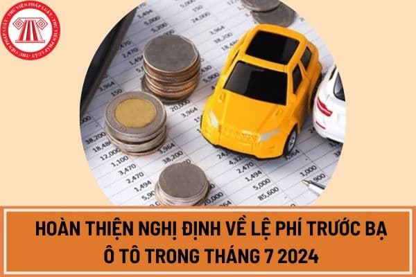 Hoàn thiện nghị định về lệ phí trước bạ ô tô trong tháng 7 2024 theo yêu cầu của Thủ tướng Chính phủ?