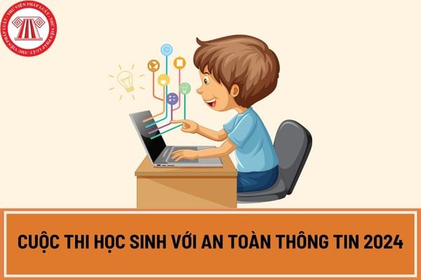 Lịch thi cuộc thi học sinh với an toàn thông tin 2024?