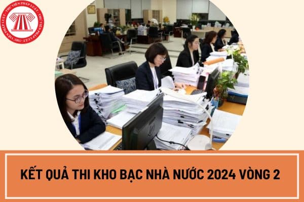 Kết quả thi Kho bạc Nhà nước 2024 vòng 2