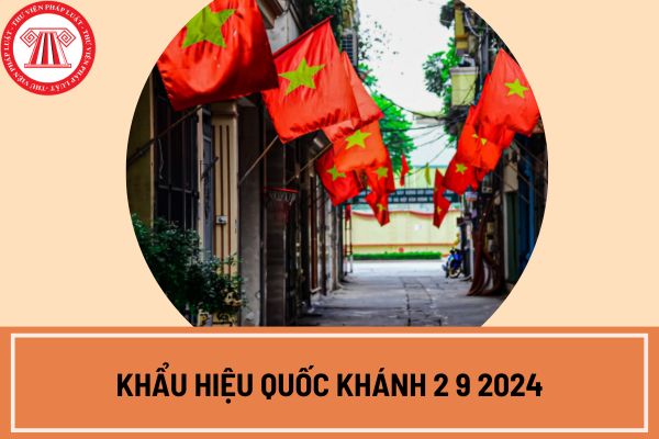 Khẩu hiệu Quốc khánh 2 9 2024 là gì?