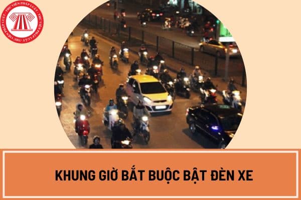 Khung giờ bắt buộc bật đèn xe mới nhất theo Luật Trật tự an toàn giao thông đường bộ 2024?