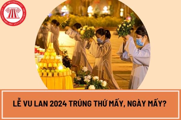 Lễ Vu Lan 2024 trúng thứ mấy, ngày mấy?