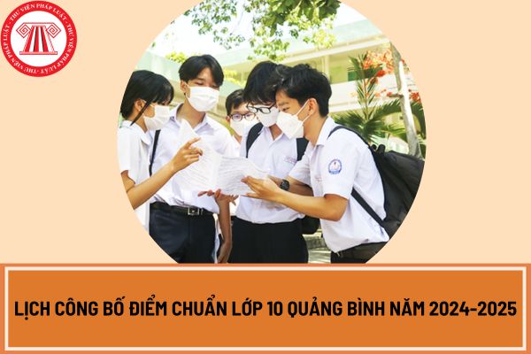 Lịch công bố điểm chuẩn lớp 10 Quảng Bình năm 2024