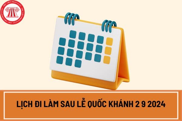 Lịch đi làm sau lễ Quốc khánh 2 9 2024 của cán bộ, công chức, viên chức