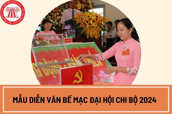 Mẫu Diễn văn bế mạc Đại hội chi bộ 2024 hay nhất? Tải Diễn văn bế mạc Đại hội chi bộ 2024 hay nhất ở đâu?