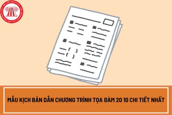 Mẫu kịch bản dẫn chương trình Tọa đàm 20 10 chi tiết nhất? Tải kịch bản dẫn chương trình Tọa đàm 20 10 ở đâu?