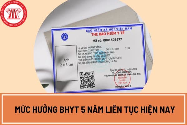 Mức hưởng BHYT 5 năm liên tục hiện nay là bao nhiêu?