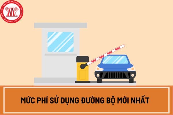 Mức phí sử dụng đường bộ mới nhất áp dụng từ ngày 10 10 2024 theo Nghị định 130 2024?