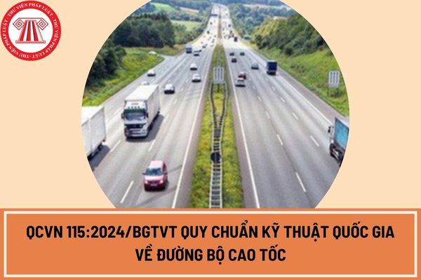 QCVN 115:2024/BGTVT Quy chuẩn kỹ thuật quốc gia về đường bộ cao tốc ban hành kèm theo  Thông tư 06/2024/TT-BGTVT mới nhất ra sao?