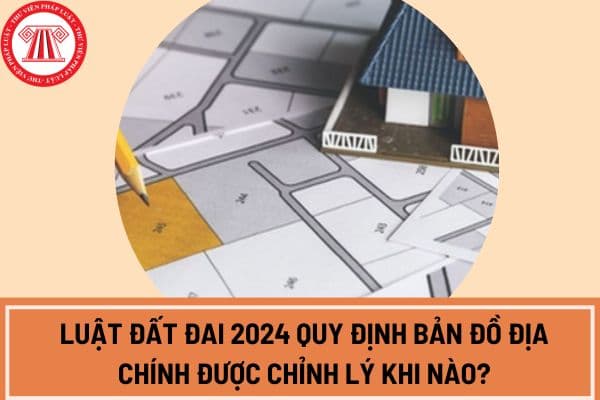 Điều 50 Luật Đất đai 2024 quy định bản đồ địa chính được chỉnh lý khi nào?