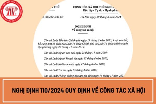 Nghị định 110/2024 quy định về công tác xã hội mới nhất?