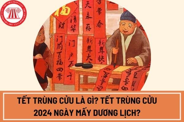 Tết Trùng cửu là gì? Tết Trùng cửu 2024 ngày mấy dương lịch? Tết Trùng Cửu có ý nghĩa gì?