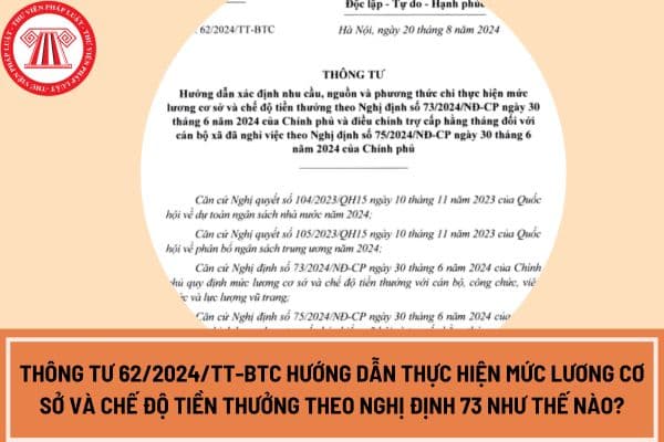 Thông tư 62 2024 hướng dẫn thực hiện mức lương cơ sở và chế độ tiền thưởng theo Nghị định 73 như thế nào?