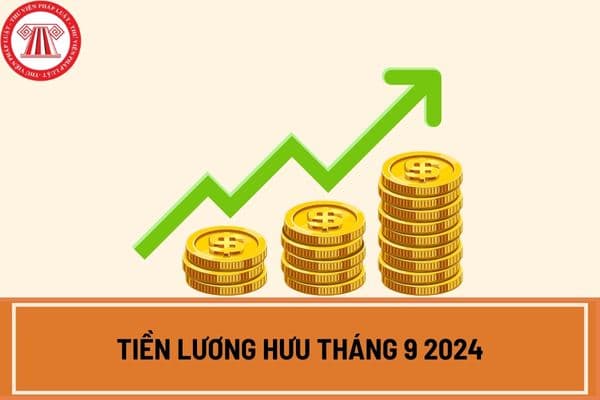 Tiền lương hưu tháng 9 2024