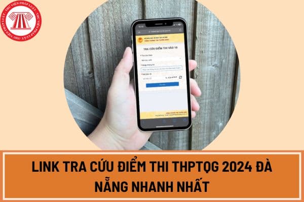 Link tra cứu điểm thi THPTQG 2024 Đà Nẵng nhanh nhất?