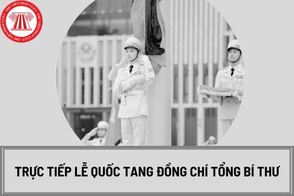 Trực tiếp lễ Quốc tang đồng chí Tổng Bí thư tại kênh nào?