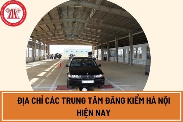 Địa chỉ các trung tâm đăng kiểm Hà Nội hiện nay?