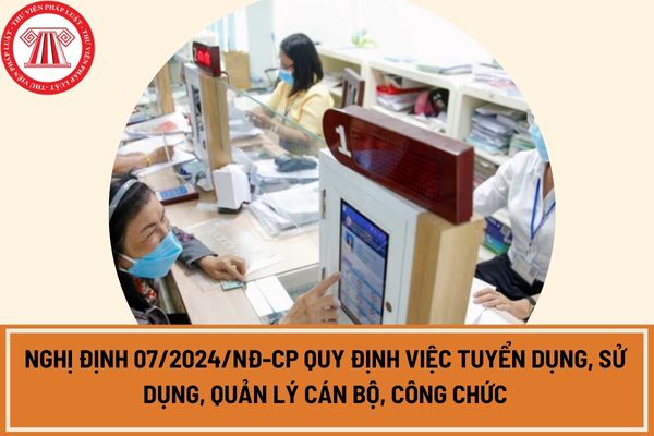Nghị định 07/2024/NĐ-CP quy định việc tuyển dụng, sử dụng, quản lý cán bộ, công chức làm việc tại xã, thị trấn và cán bộ phường của Thành phố Hồ Chí Minh?
