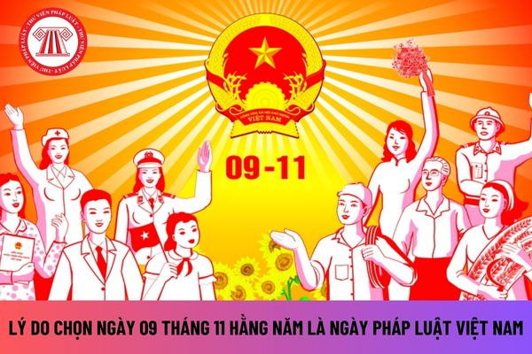 Tại sao lựa chọn Ngày Pháp luật Việt Nam là ngày 09 tháng 11 hằng năm? Hệ thống văn bản quy phạm pháp luật được quy định ra sao?