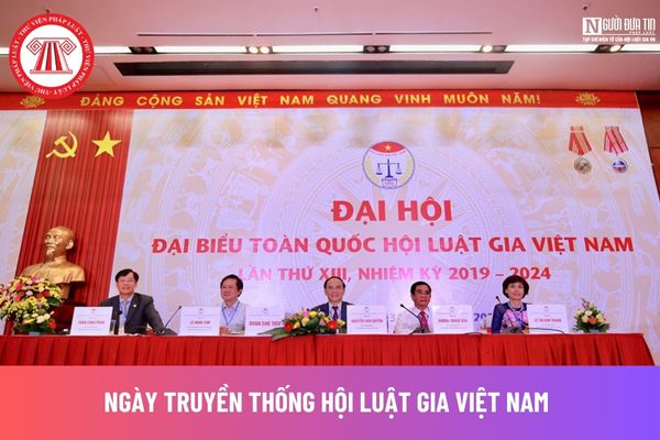 Ngày truyền thống Hội Luật gia Việt Nam là ngày nào? Hội viên của Hội có bắt buộc là công dân Việt Nam?