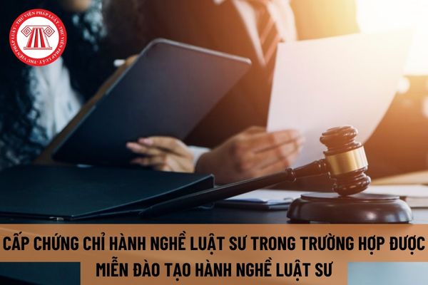 Hồ sơ yêu cầu cấp Chứng chỉ hành nghề luật sư trong trường hợp được miễn đào tạo nghề luật sư gửi đến cơ quan nào?