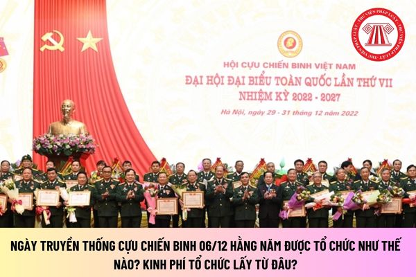 Ngày thành lập Hội Cựu Chiến binh Việt Nam là ngày 06 tháng 12 hằng năm đúng không? Tổ chức kỷ niệm nhân ngày này ra sao?