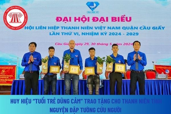 Thanh niên tình nguyện đập tường cứu người trong vụ hỏa hoạn thì được trao tặng Huy hiệu “Tuổi trẻ dũng cảm” đúng không?