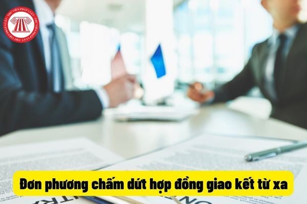 Đơn phương chấm dứt hợp đồng giao kết từ xa