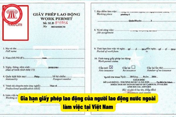 Gia hạn giấy phép lao động của người lao động nước ngoài làm việc tại Việt Nam