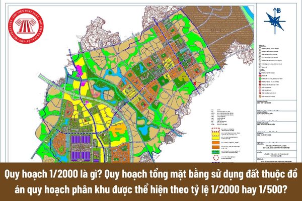 Quy hoạch 1/2000 là gì? Quy hoạch tổng mặt bằng sử dụng đất thuộc đồ án quy hoạch phân khu được thể hiện theo tỷ lệ 1/2000 hay 1/500?