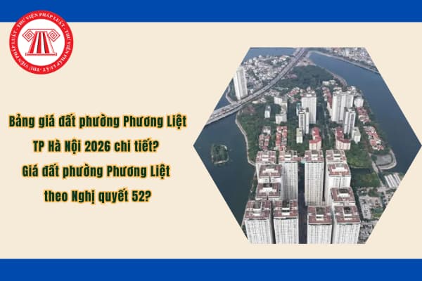Bảng giá đất phường Phương Liệt TP Hà Nội 2026 chi tiết? Giá đất phường Phương Liệt theo Nghị quyết 52?
