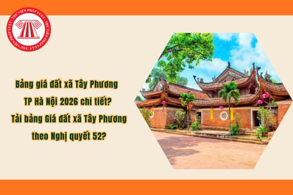 Bảng giá đất xã Tây Phương TP Hà Nội 2026 chi tiết? Tải bảng Giá đất xã Tây Phương theo Nghị quyết 52?