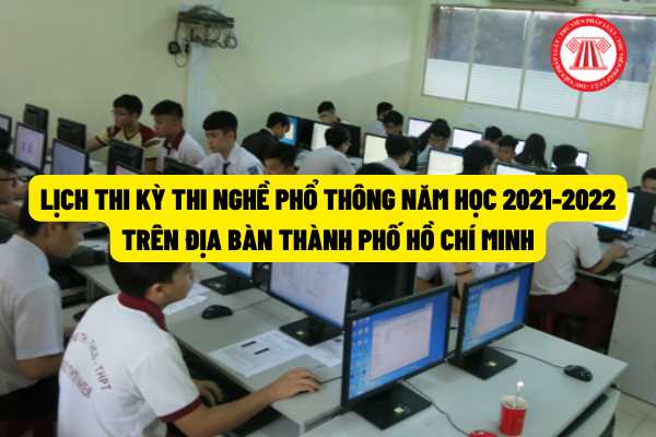 Lịch thi Kỳ thi nghề phổ thông năm học 2021-2022 trên địa bàn thành phố Hồ Chí Minh? Việc tổ chức thi và cấp giấy chứng nhận nghề phổ thông được quy định như thế nào?