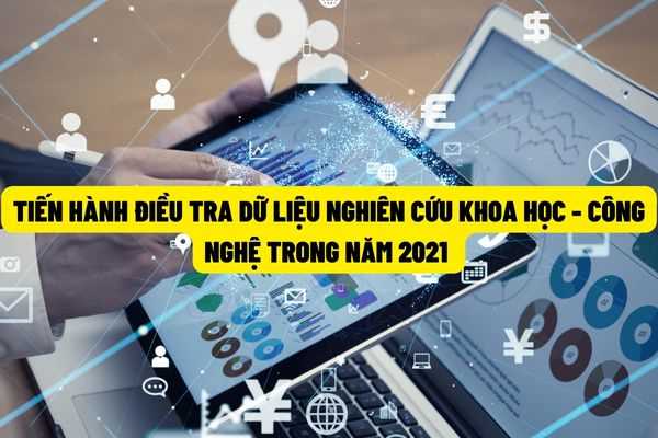 Bộ Khoa học và Công nghệ: Sẽ tiến hành điều tra thông tin nghiên cứu khoa học và phát triển công nghệ trong năm 2021?