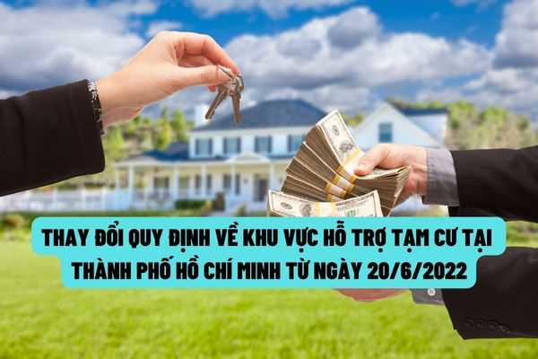 Từ ngày 20/6/2022 sẽ thay đổi quy định về khu vực hỗ trợ tạm cư trên địa bàn Thành phố Hồ Chí Minh?