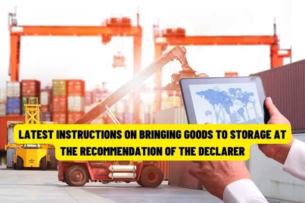 The latest guidance on putting goods into storage at the request of the customs declarant of the General Department of Customs?