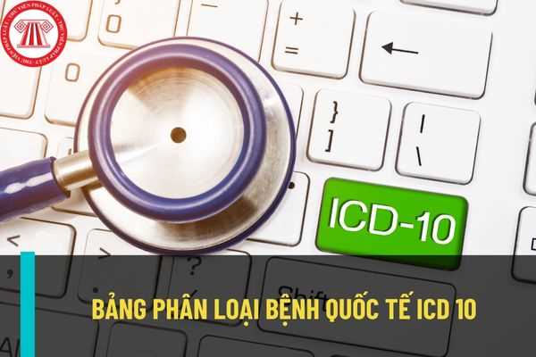 Bảng phân loại bệnh quốc tế ICD 10 được quy định như thế nào? Có những khái niệm nào về phân loại bệnh quốc tế ICD 10 hiện nay?