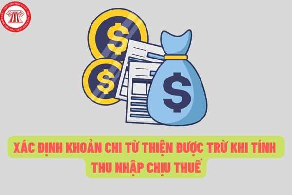 Doanh nghiệp chú ý: Không phải bất kỳ khoản chi từ thiện, ủng hộ xã hội nào cũng sẽ được trừ khi xác định thu nhập chịu thuế thu nhập doanh nghiệp?