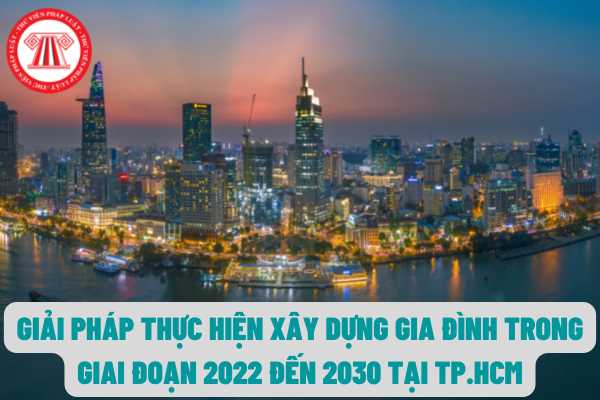 Tổ chức, thực hiện xây dựng và phát triển gia đình đến năm 2030 tại Thành phố Hồ Chí Minh được thực hiện như thế nào?